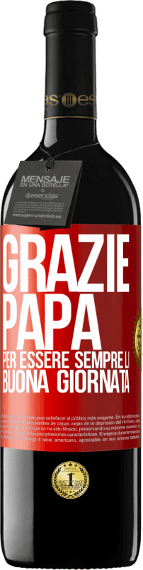 39,95 € Spedizione Gratuita | Vino rosso Edizione RED MBE Riserva Grazie papà, per essere sempre lì. Buona giornata Etichetta Rossa. Etichetta personalizzabile Riserva 12 Mesi Raccogliere 2015 Tempranillo