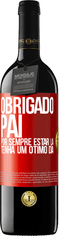 39,95 € Envio grátis | Vinho tinto Edição RED MBE Reserva Obrigado pai, por sempre estar lá. Tenha um ótimo dia Etiqueta Vermelha. Etiqueta personalizável Reserva 12 Meses Colheita 2015 Tempranillo