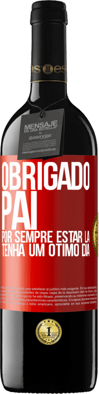 39,95 € Envio grátis | Vinho tinto Edição RED MBE Reserva Obrigado pai, por sempre estar lá. Tenha um ótimo dia Etiqueta Vermelha. Etiqueta personalizável Reserva 12 Meses Colheita 2016 Tempranillo