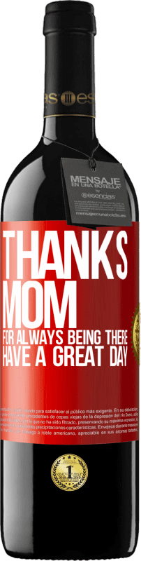 39,95 € Free Shipping | Red Wine RED Edition MBE Reserve Thanks mom, for always being there. Have a great day Red Label. Customizable label Reserve 12 Months Harvest 2016 Tempranillo