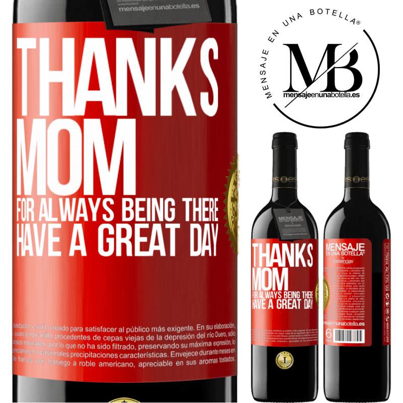 39,95 € Free Shipping | Red Wine RED Edition MBE Reserve Thanks mom, for always being there. Have a great day Red Label. Customizable label Reserve 12 Months Harvest 2014 Tempranillo