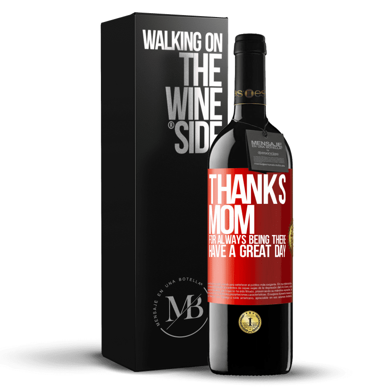 29,95 € Free Shipping | Red Wine RED Edition Crianza 6 Months Thanks mom, for always being there. Have a great day Red Label. Customizable label Aging in oak barrels 6 Months Harvest 2020 Tempranillo
