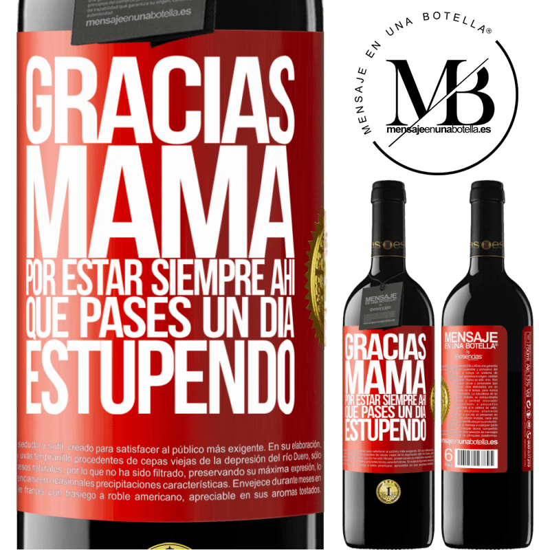 39,95 € Envío gratis | Vino Tinto Edición RED MBE Reserva Gracias mamá, por estar siempre ahí. Que pases un día estupendo Etiqueta Roja. Etiqueta personalizable Reserva 12 Meses Cosecha 2016 Tempranillo