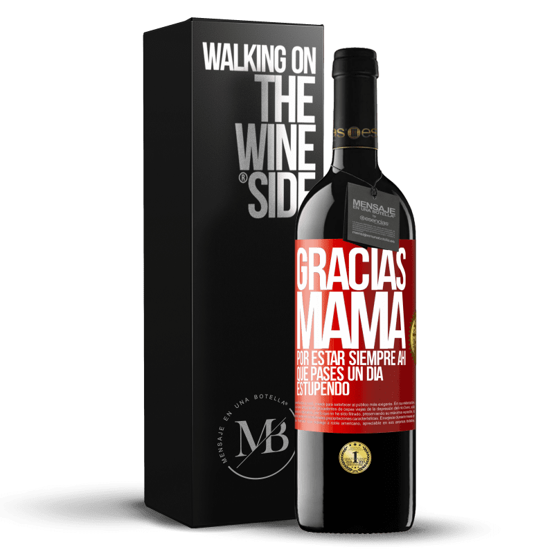 39,95 € Envío gratis | Vino Tinto Edición RED MBE Reserva Gracias mamá, por estar siempre ahí. Que pases un día estupendo Etiqueta Roja. Etiqueta personalizable Reserva 12 Meses Cosecha 2015 Tempranillo