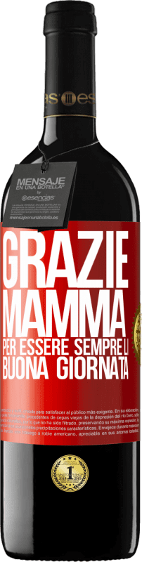 39,95 € | Vino rosso Edizione RED MBE Riserva Grazie mamma, per essere sempre lì. Buona giornata Etichetta Rossa. Etichetta personalizzabile Riserva 12 Mesi Raccogliere 2015 Tempranillo