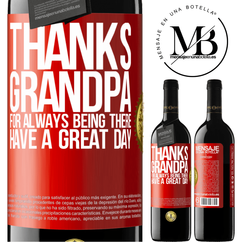 39,95 € Free Shipping | Red Wine RED Edition MBE Reserve Thanks grandpa, for always being there. Have a great day Red Label. Customizable label Reserve 12 Months Harvest 2014 Tempranillo