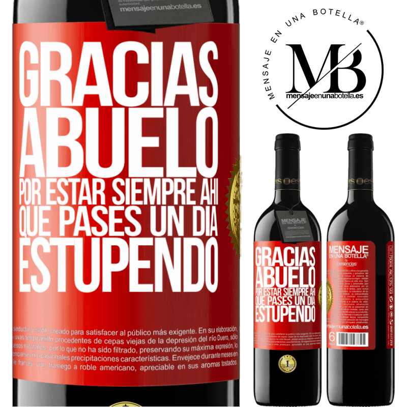 39,95 € Envío gratis | Vino Tinto Edición RED MBE Reserva Gracias abuelo, por estar siempre ahí. Que pases un día estupendo Etiqueta Roja. Etiqueta personalizable Reserva 12 Meses Cosecha 2014 Tempranillo