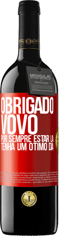 39,95 € | Vinho tinto Edição RED MBE Reserva Obrigado vovô, por sempre estar lá. Tenha um ótimo dia Etiqueta Vermelha. Etiqueta personalizável Reserva 12 Meses Colheita 2015 Tempranillo