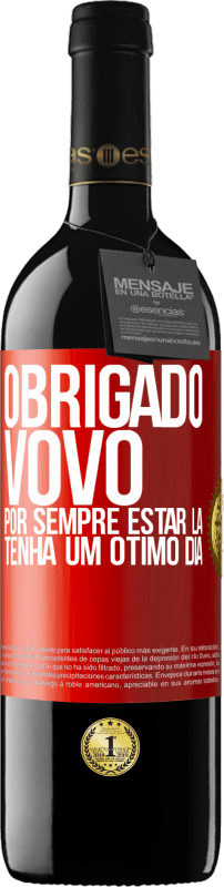39,95 € | Vinho tinto Edição RED MBE Reserva Obrigado vovô, por sempre estar lá. Tenha um ótimo dia Etiqueta Vermelha. Etiqueta personalizável Reserva 12 Meses Colheita 2016 Tempranillo