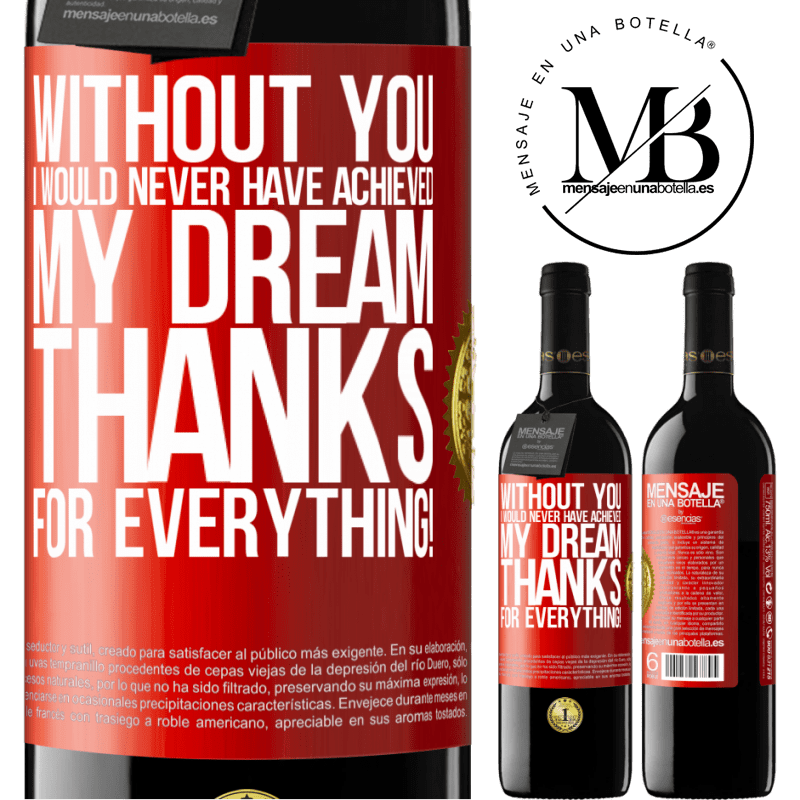 39,95 € Free Shipping | Red Wine RED Edition MBE Reserve Without you I would never have achieved my dream. Thanks for everything! Red Label. Customizable label Reserve 12 Months Harvest 2014 Tempranillo