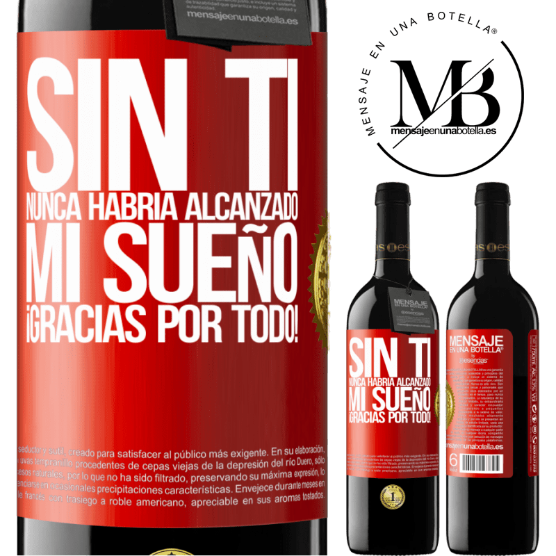 39,95 € Envío gratis | Vino Tinto Edición RED MBE Reserva Sin ti nunca habría alcanzado mi sueño. ¡Gracias por todo! Etiqueta Roja. Etiqueta personalizable Reserva 12 Meses Cosecha 2016 Tempranillo