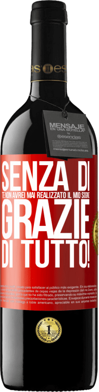 39,95 € Spedizione Gratuita | Vino rosso Edizione RED MBE Riserva Senza di te non avrei mai realizzato il mio sogno. Grazie di tutto! Etichetta Rossa. Etichetta personalizzabile Riserva 12 Mesi Raccogliere 2016 Tempranillo