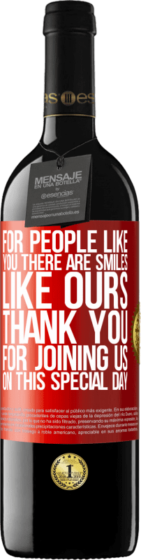 39,95 € Бесплатная доставка | Красное вино Издание RED MBE Бронировать Для таких как ты есть улыбки как у нас. Спасибо, что присоединились к нам в этот особенный день Красная метка. Настраиваемая этикетка Бронировать 12 Месяцы Урожай 2014 Tempranillo