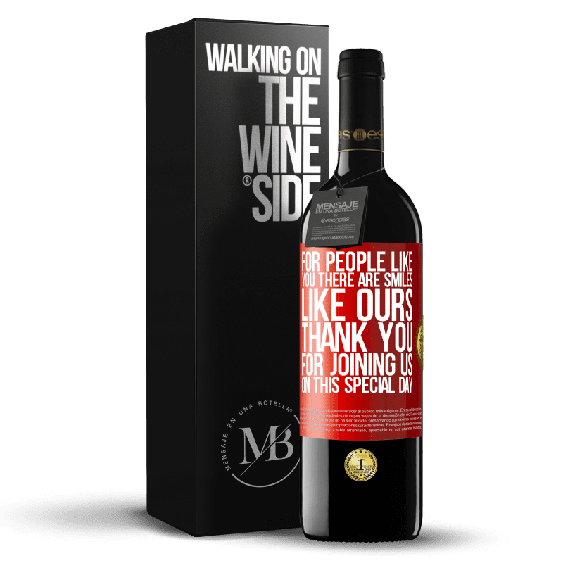 39,95 € Free Shipping | Red Wine RED Edition MBE Reserve For people like you there are smiles like ours. Thank you for joining us on this special day Red Label. Customizable label Reserve 12 Months Harvest 2014 Tempranillo