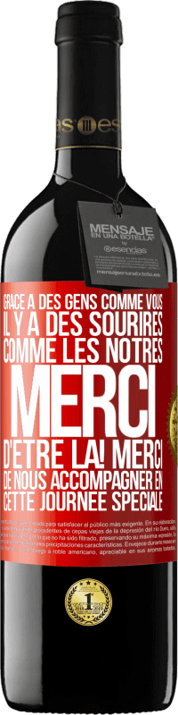 39,95 € | Vin rouge Édition RED MBE Réserve Grâce à des gens comme vous il y a des sourires comme les nôtres. Merci d'être là! Merci de nous accompagner en cette journée sp Étiquette Rouge. Étiquette personnalisable Réserve 12 Mois Récolte 2015 Tempranillo