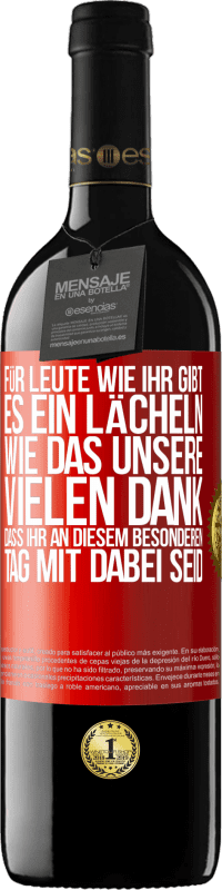 39,95 € | Rotwein RED Ausgabe MBE Reserve Für Leute wie ihr gibt es ein Lächeln wie das unsere. Vielen Dank, dass ihr an diesem besonderen Tag mit dabei seid Rote Markierung. Anpassbares Etikett Reserve 12 Monate Ernte 2015 Tempranillo