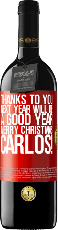 39,95 € | Red Wine RED Edition MBE Reserve Thanks to you next year will be a good year. Merry Christmas, Carlos! Red Label. Customizable label Reserve 12 Months Harvest 2014 Tempranillo