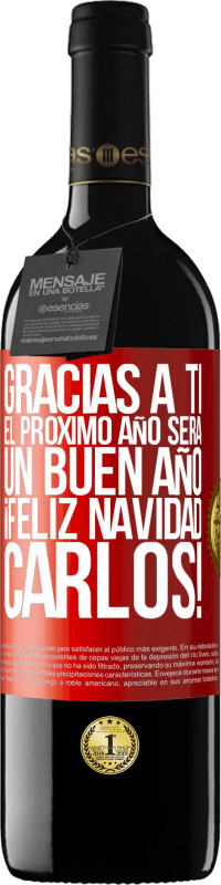 39,95 € Envío gratis | Vino Tinto Edición RED MBE Reserva Gracias a ti el próximo año será un buen año. Feliz Navidad, Carlos! Etiqueta Roja. Etiqueta personalizable Reserva 12 Meses Cosecha 2016 Tempranillo