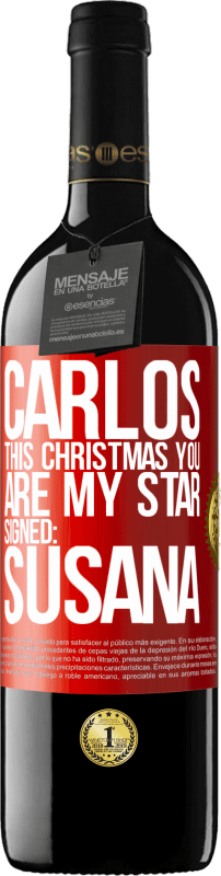39,95 € | Red Wine RED Edition MBE Reserve Carlos, this Christmas you are my star. Signed: Susana Red Label. Customizable label Reserve 12 Months Harvest 2016 Tempranillo