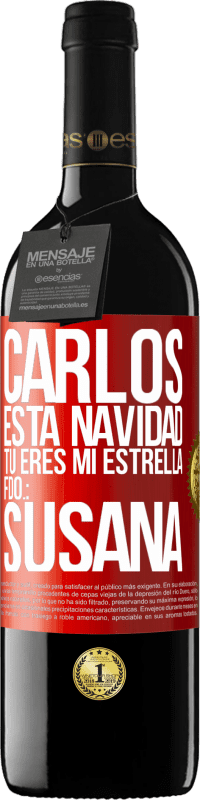 39,95 € Envío gratis | Vino Tinto Edición RED MBE Reserva Carlos, esta navidad tú eres mi estrella. Fdo.: Susana Etiqueta Roja. Etiqueta personalizable Reserva 12 Meses Cosecha 2016 Tempranillo