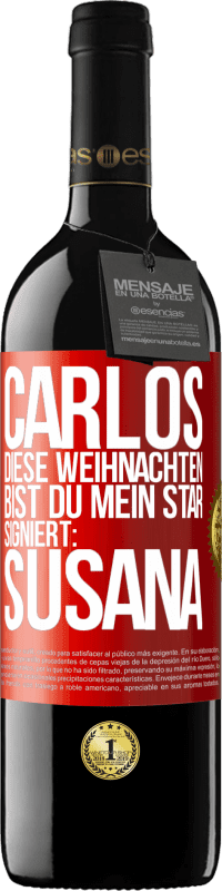 39,95 € | Rotwein RED Ausgabe MBE Reserve Carlos,diese Weihnachten bist du mein Star. Signiert:Susana Rote Markierung. Anpassbares Etikett Reserve 12 Monate Ernte 2014 Tempranillo