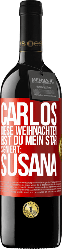 39,95 € | Rotwein RED Ausgabe MBE Reserve Carlos,diese Weihnachten bist du mein Star. Signiert:Susana Rote Markierung. Anpassbares Etikett Reserve 12 Monate Ernte 2016 Tempranillo