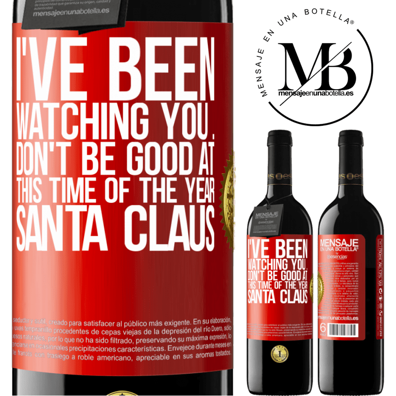 39,95 € Free Shipping | Red Wine RED Edition MBE Reserve I've been watching you ... Don't be good at this time of the year. Santa Claus Red Label. Customizable label Reserve 12 Months Harvest 2014 Tempranillo