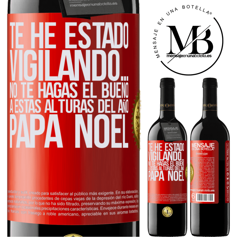 39,95 € Envío gratis | Vino Tinto Edición RED MBE Reserva Te he estado vigilando… No te hagas el bueno a estas alturas del año. Papá Noel Etiqueta Roja. Etiqueta personalizable Reserva 12 Meses Cosecha 2014 Tempranillo