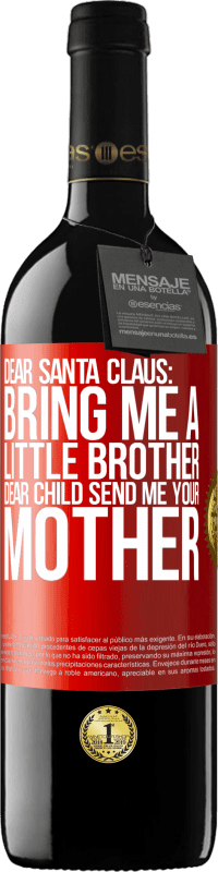 39,95 € | 红酒 RED版 MBE 预订 亲爱的圣诞老人：带我一个弟弟。亲爱的孩子，给我你妈妈 红色标签. 可自定义的标签 预订 12 个月 收成 2014 Tempranillo