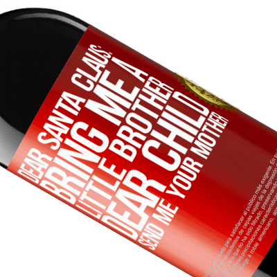 Unique & Personal Expressions. «Dear Santa Claus: Bring me a little brother. Dear child, send me your mother» RED Edition MBE Reserve