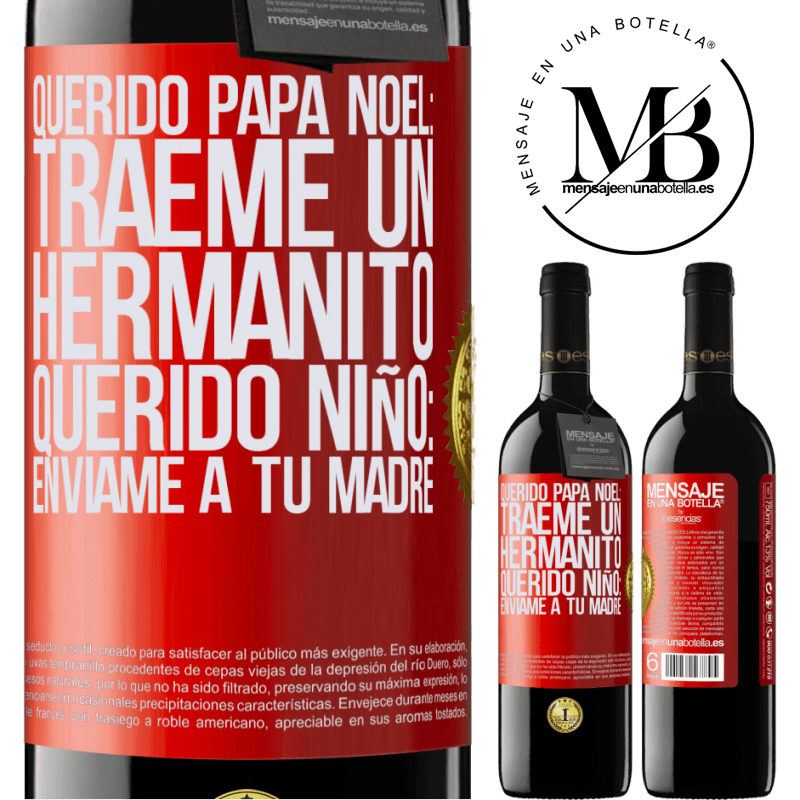 39,95 € Envío gratis | Vino Tinto Edición RED MBE Reserva Querido Papá Noel: Tráeme un hermanito. Querido niño: envíame a tu madre Etiqueta Roja. Etiqueta personalizable Reserva 12 Meses Cosecha 2015 Tempranillo
