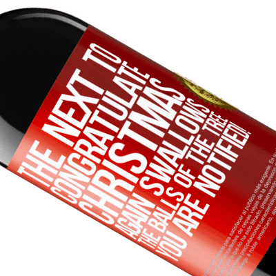 Unique & Personal Expressions. «The next to congratulate Christmas again swallows the balls of the tree. You are notified!» RED Edition MBE Reserve