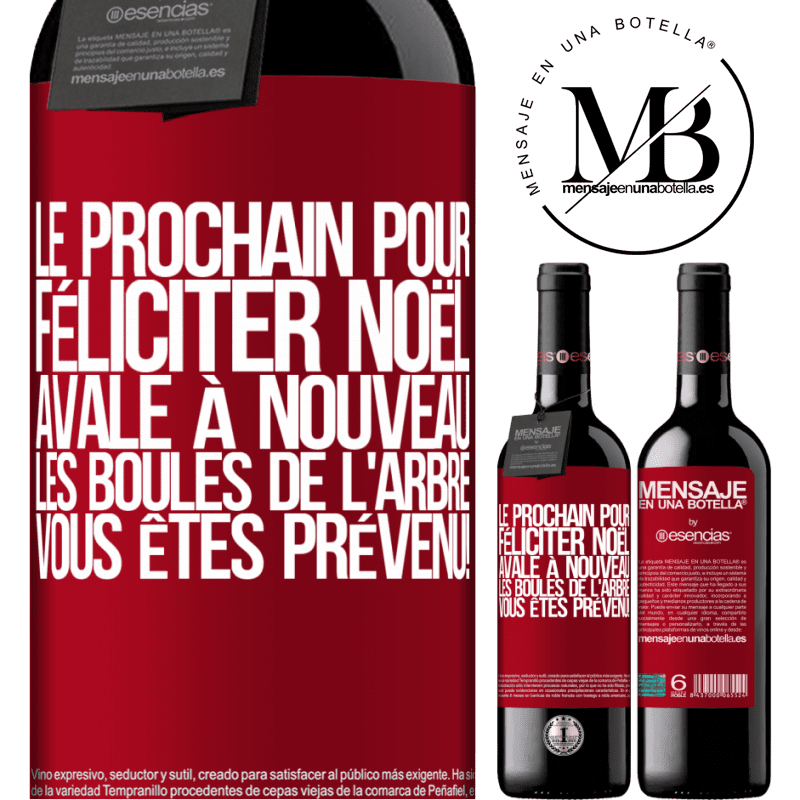 «Le prochain qui me félicitera Noël, bouffera les décorations de l'arbre. Vous êtes prévenus!» Édition RED MBE Réserve
