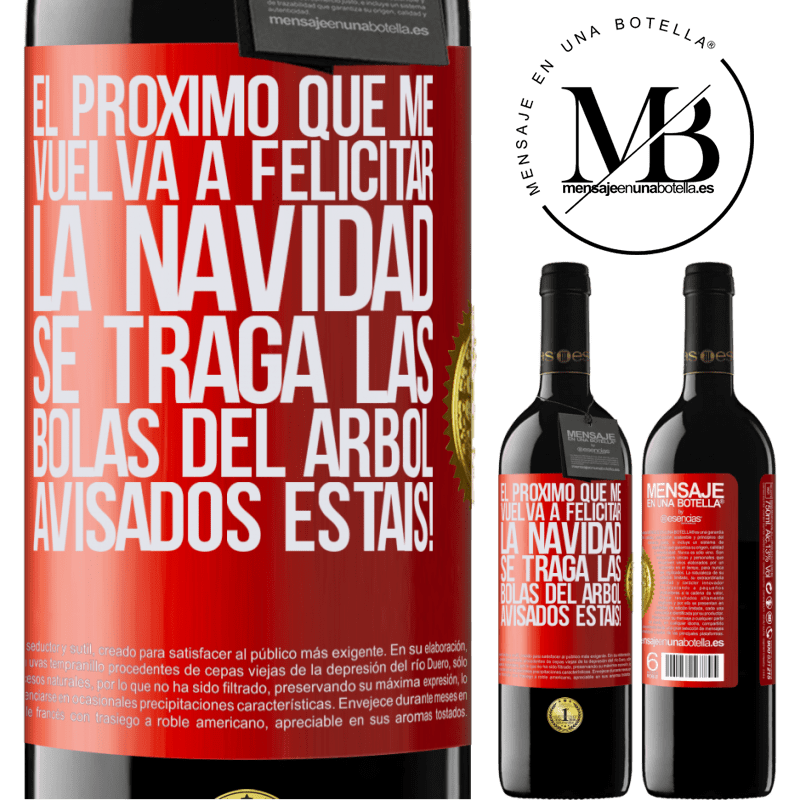 39,95 € Envío gratis | Vino Tinto Edición RED MBE Reserva El próximo que me vuelva a felicitar la navidad se traga las bolas del arbol. Avisados estáis! Etiqueta Roja. Etiqueta personalizable Reserva 12 Meses Cosecha 2015 Tempranillo