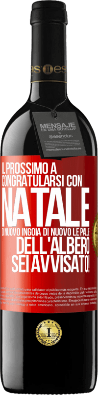 39,95 € | Vino rosso Edizione RED MBE Riserva Il prossimo a congratularsi con Natale di nuovo ingoia di nuovo le palle dell'albero. Sei avvisato! Etichetta Rossa. Etichetta personalizzabile Riserva 12 Mesi Raccogliere 2015 Tempranillo