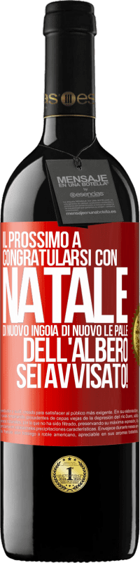 «Il prossimo a congratularsi con Natale di nuovo ingoia di nuovo le palle dell'albero. Sei avvisato!» Edizione RED MBE Riserva