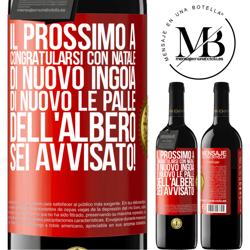 39,95 € Spedizione Gratuita | Vino rosso Edizione RED MBE Riserva Il prossimo a congratularsi con Natale di nuovo ingoia di nuovo le palle dell'albero. Sei avvisato! Etichetta Rossa. Etichetta personalizzabile Riserva 12 Mesi Raccogliere 2015 Tempranillo