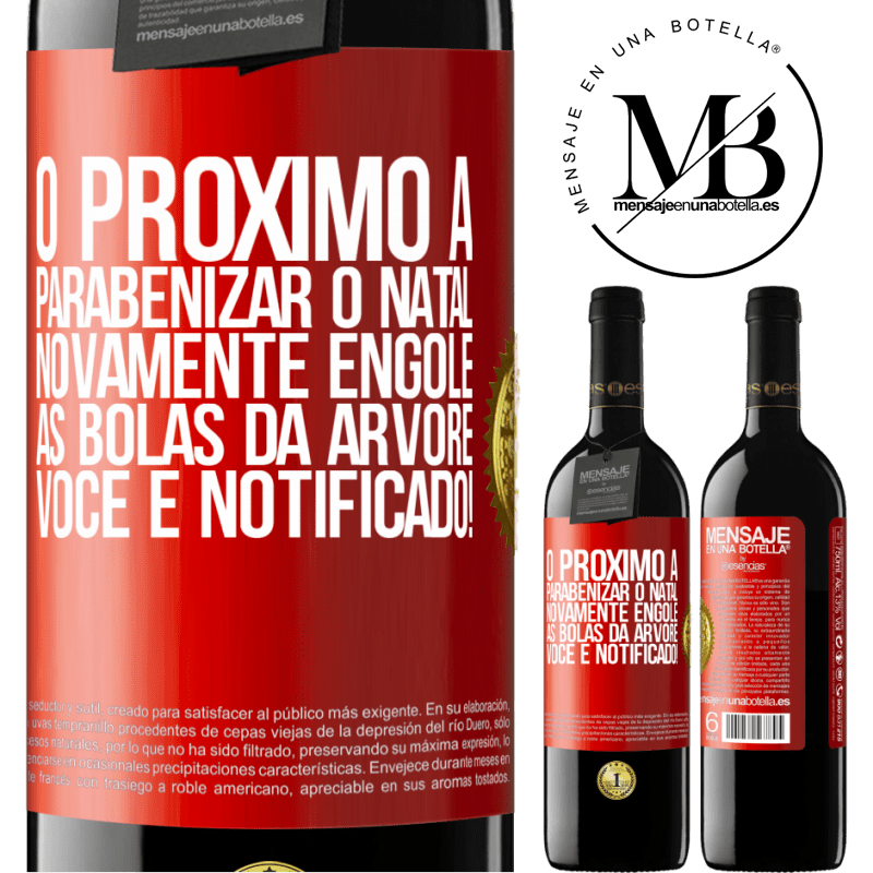 39,95 € Envio grátis | Vinho tinto Edição RED MBE Reserva O próximo a parabenizar o Natal novamente engole as bolas da árvore. Você é notificado! Etiqueta Vermelha. Etiqueta personalizável Reserva 12 Meses Colheita 2015 Tempranillo