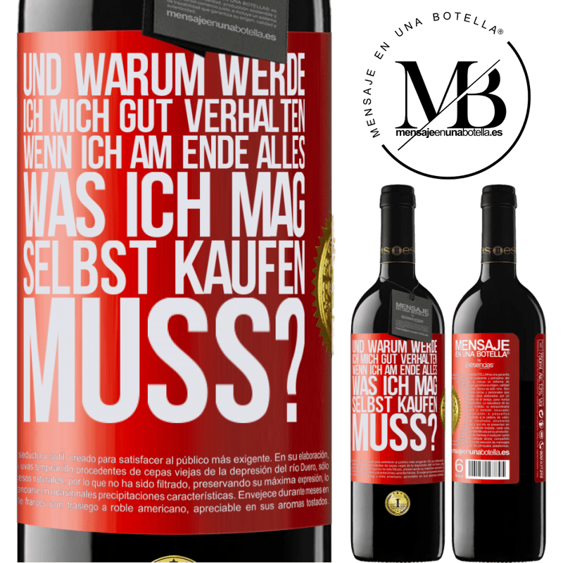 39,95 € Kostenloser Versand | Rotwein RED Ausgabe MBE Reserve Und warum sollte ich mich gut benehmen, wenn ich am Ende alles, was ich mag, selbst kaufen muss? Rote Markierung. Anpassbares Etikett Reserve 12 Monate Ernte 2014 Tempranillo