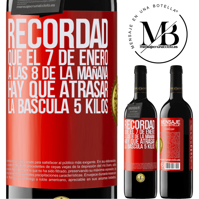 39,95 € Envío gratis | Vino Tinto Edición RED MBE Reserva Recordad que el 7 de enero a las 8 de la mañana hay que atrasar la báscula 5 Kilos Etiqueta Roja. Etiqueta personalizable Reserva 12 Meses Cosecha 2014 Tempranillo