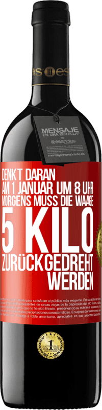 39,95 € Kostenloser Versand | Rotwein RED Ausgabe MBE Reserve Denkt daran, am 1. Januar um 8 Uhr morgens muss die Waage 5 Kilo zurückgedreht werden Rote Markierung. Anpassbares Etikett Reserve 12 Monate Ernte 2016 Tempranillo