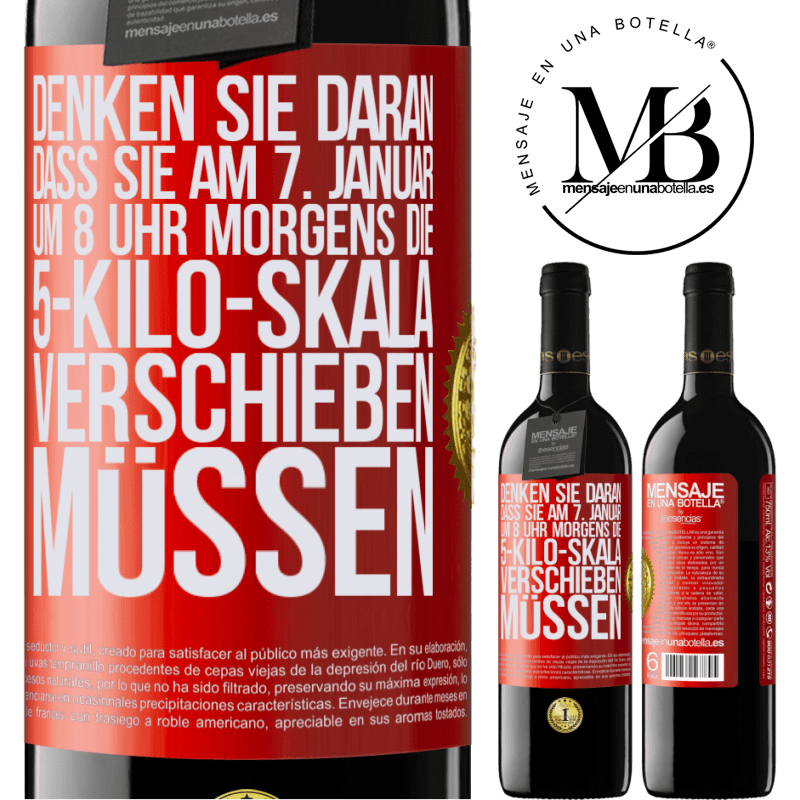 39,95 € Kostenloser Versand | Rotwein RED Ausgabe MBE Reserve Denkt daran, am 1. Januar um 8 Uhr morgens muss die Waage 5 Kilo zurückgedreht werden Rote Markierung. Anpassbares Etikett Reserve 12 Monate Ernte 2014 Tempranillo