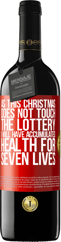 39,95 € | 红酒 RED版 MBE 预订 因为这个圣诞节不碰彩票，我将在七个生命中积累健康 红色标签. 可自定义的标签 预订 12 个月 收成 2014 Tempranillo
