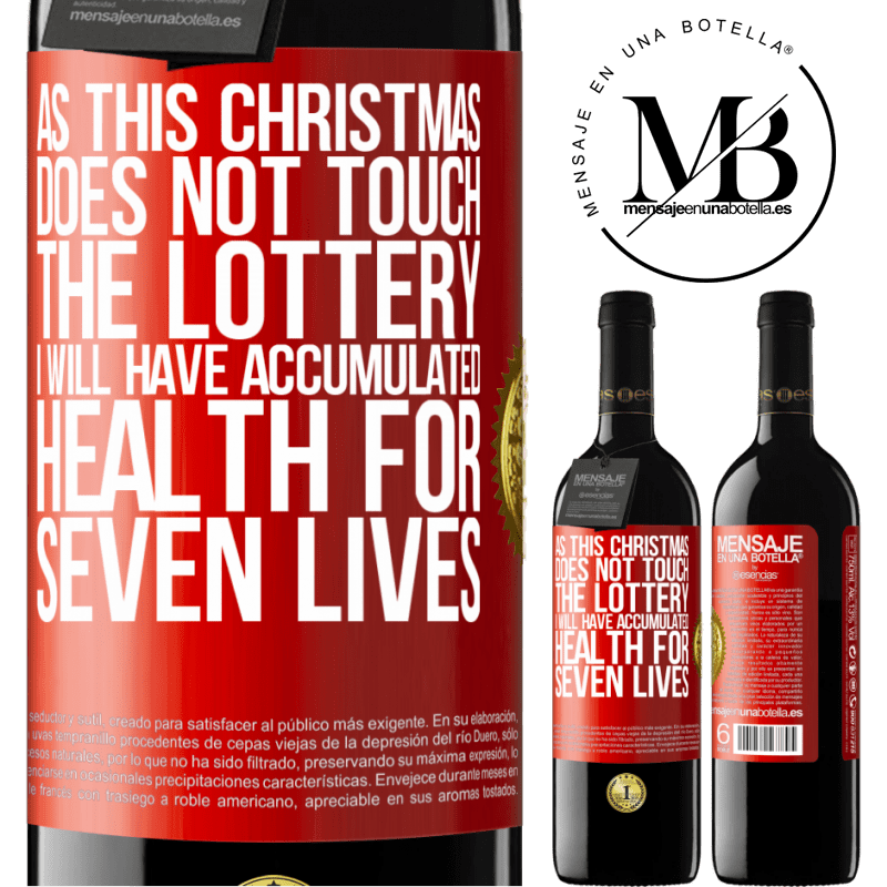 24,95 € Free Shipping | Red Wine RED Edition Crianza 6 Months As this Christmas does not touch the lottery, I will have accumulated health for seven lives Red Label. Customizable label Aging in oak barrels 6 Months Harvest 2019 Tempranillo