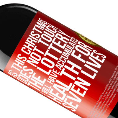 Unique & Personal Expressions. «As this Christmas does not touch the lottery, I will have accumulated health for seven lives» RED Edition MBE Reserve