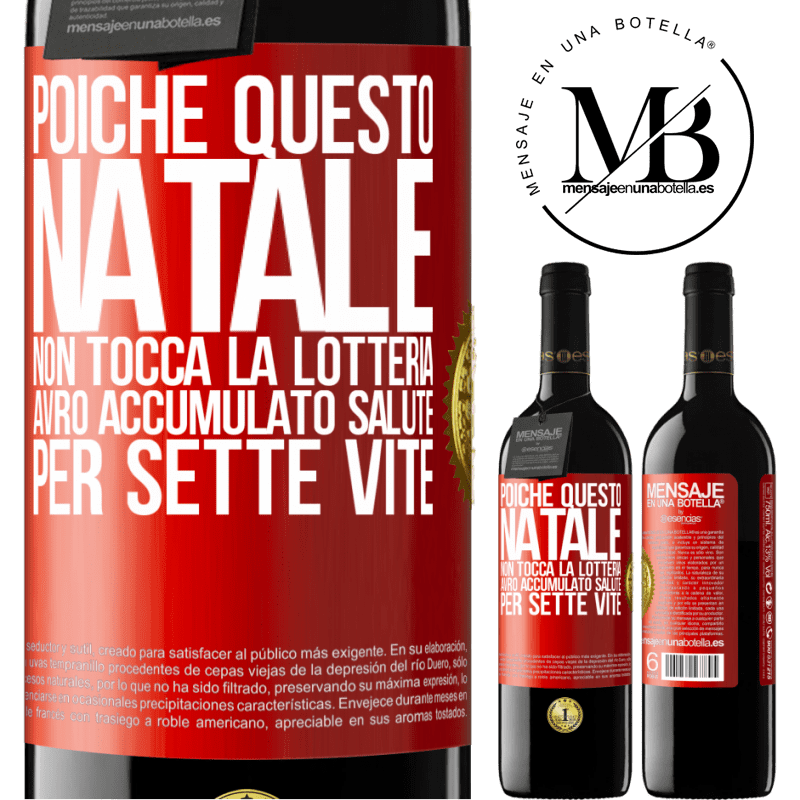 39,95 € Spedizione Gratuita | Vino rosso Edizione RED MBE Riserva Poiché questo Natale non tocca la lotteria, avrò accumulato salute per sette vite Etichetta Rossa. Etichetta personalizzabile Riserva 12 Mesi Raccogliere 2015 Tempranillo