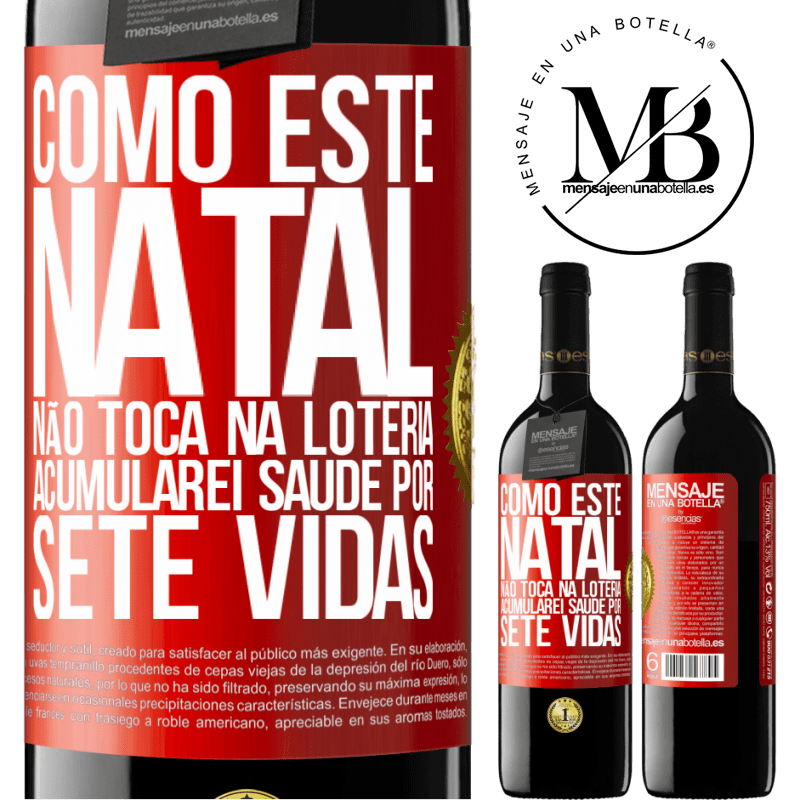39,95 € Envio grátis | Vinho tinto Edição RED MBE Reserva Como este Natal não toca na loteria, acumularei saúde por sete vidas Etiqueta Vermelha. Etiqueta personalizável Reserva 12 Meses Colheita 2015 Tempranillo