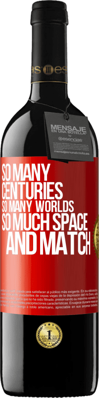 39,95 € Free Shipping | Red Wine RED Edition MBE Reserve So many centuries, so many worlds, so much space ... and match Red Label. Customizable label Reserve 12 Months Harvest 2016 Tempranillo