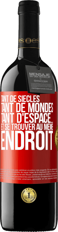 39,95 € Envoi gratuit | Vin rouge Édition RED MBE Réserve Tant de siècles, tant de mondes, tant d'espace… et se trouver au même endroit Étiquette Rouge. Étiquette personnalisable Réserve 12 Mois Récolte 2016 Tempranillo