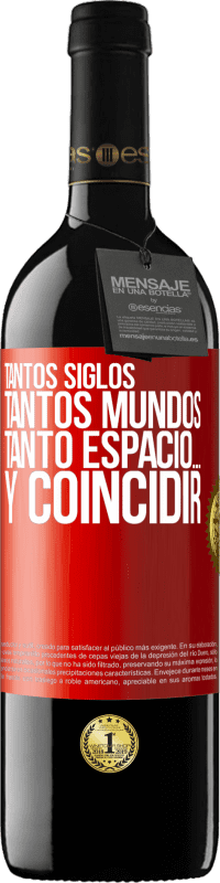 «Tantos siglos, tantos mundos, tanto espacio… y coincidir» Edición RED MBE Reserva